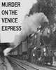 View Murder on the Venice Express Murder Mystery Game